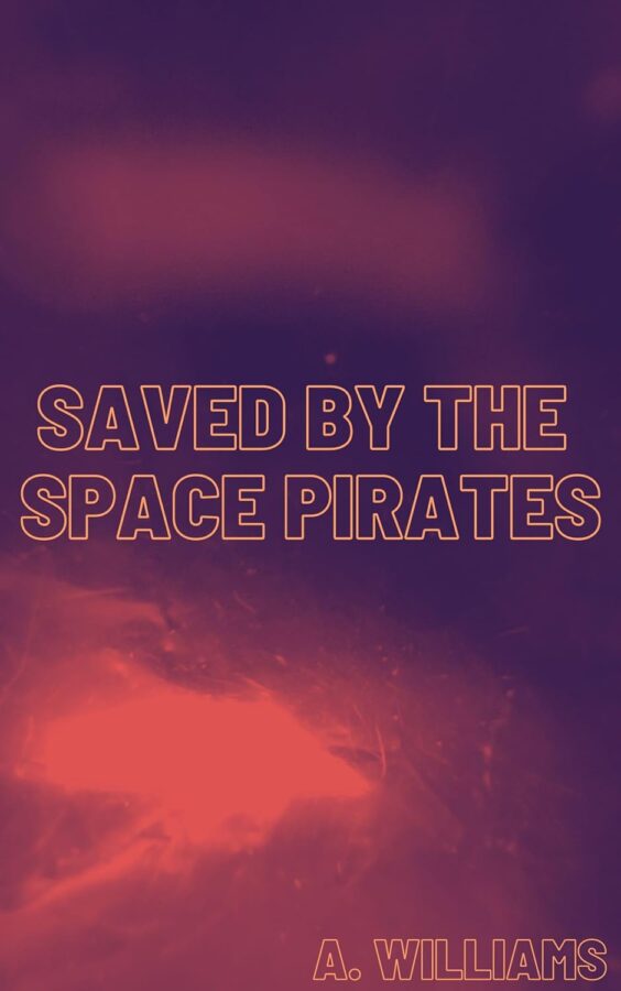 Saved by the Space Pirates - A. Williams