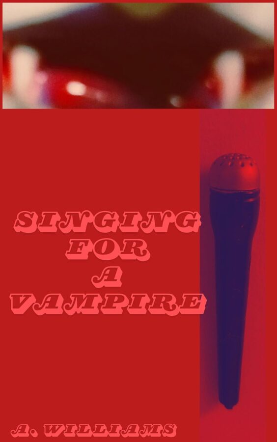 Singing for a Vampire - A. Williams 