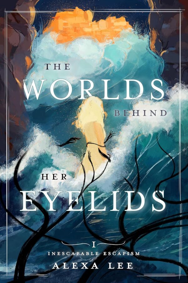 The Worlds Behind Her Eyelids - Alexa Lee