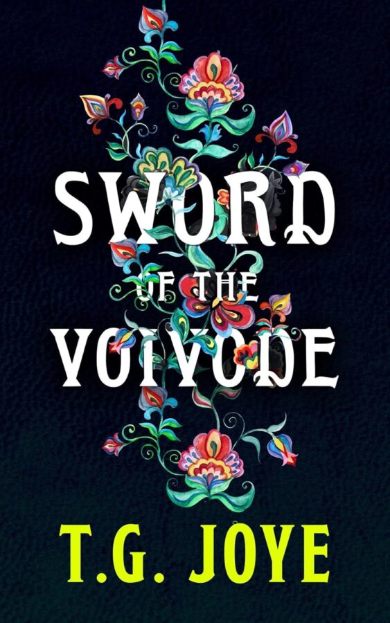 Sword of the Voivode - T.G. Joye